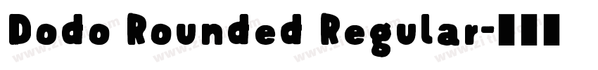 Dodo Rounded Regular字体转换 Dodo Rounded Regular字体转换